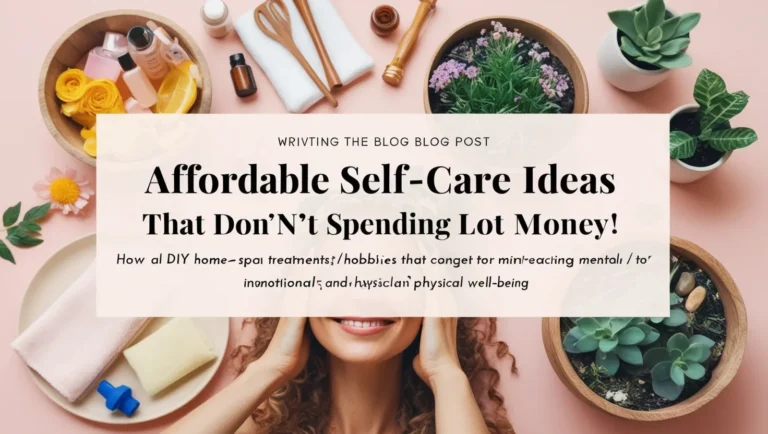 Affordable Self-Care Ideas That Don’t Break the Bank