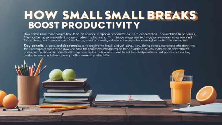 The Science of Micro-Breaks: How Small Breaks Boost Productivity