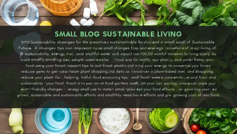 Sustainable Living: Small Changes That Make a Big Impact
