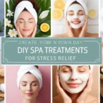 DIY Spa Treatments for Stress Relief: Relax and Rejuvenate at Home