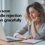 How to Handle Rejection and Move On Gracefully