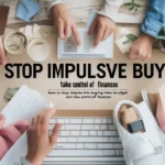 How to Stop Impulse Buying and Take Control of Your Finances
